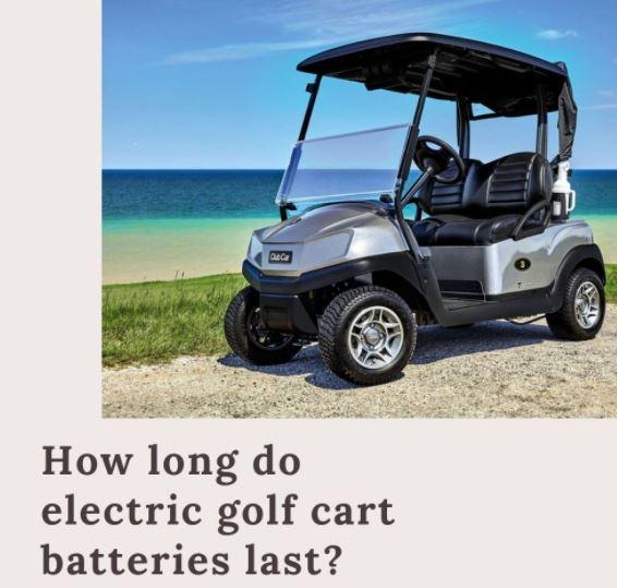 how long do golf cart batteries last